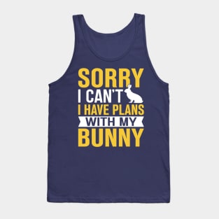 Sorry I Can't I Have Plans With My Bunny Tank Top